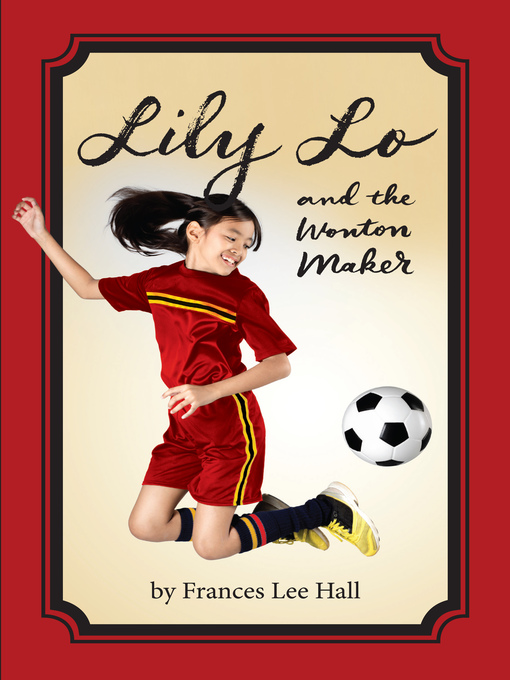 Title details for Lily Lo and the Wonton Maker by Frances Lee Hall - Available
